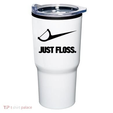 Funny Dentist Just Floss Dental Office Gift Tumbler