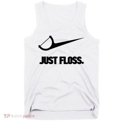 Funny Dentist Just Floss Dental Office Gift Tank Top