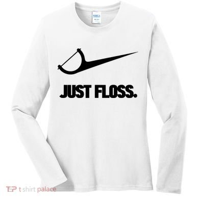 Funny Dentist Just Floss Dental Office Gift Women's Long Sleeve Shirt