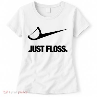 Funny Dentist Just Floss Dental Office Gift Women's T-Shirt