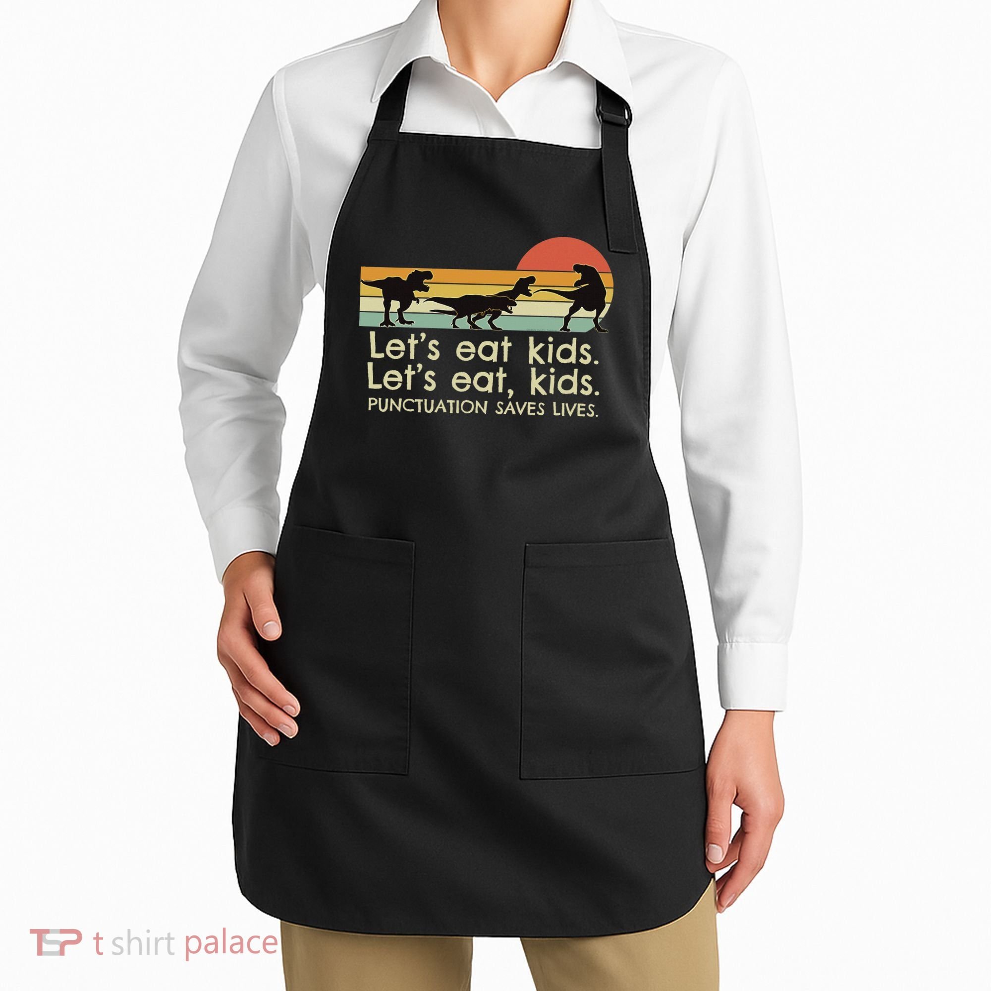 Funny Dinosaurs Let's Eat Punctuation Saves Lives Apron