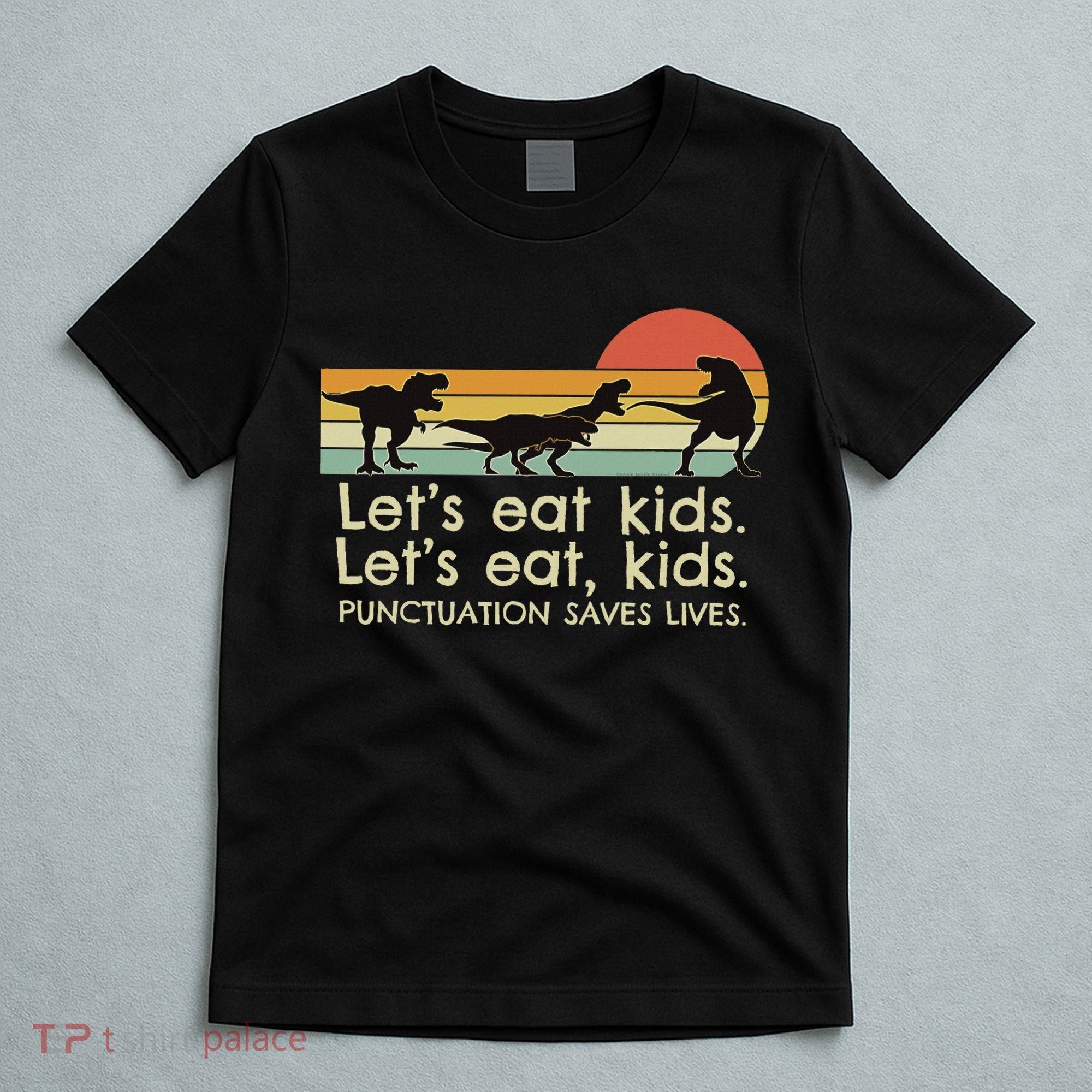 Funny Dinosaurs Let's Eat Punctuation Saves Lives T-Shirt