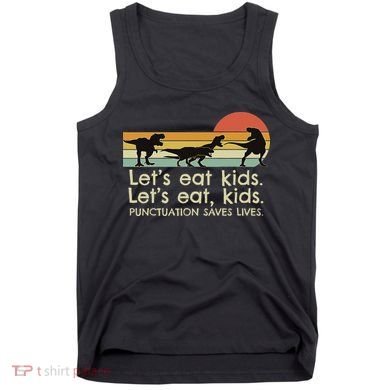 Funny Dinosaurs Let's Eat Punctuation Saves Lives Tank Top