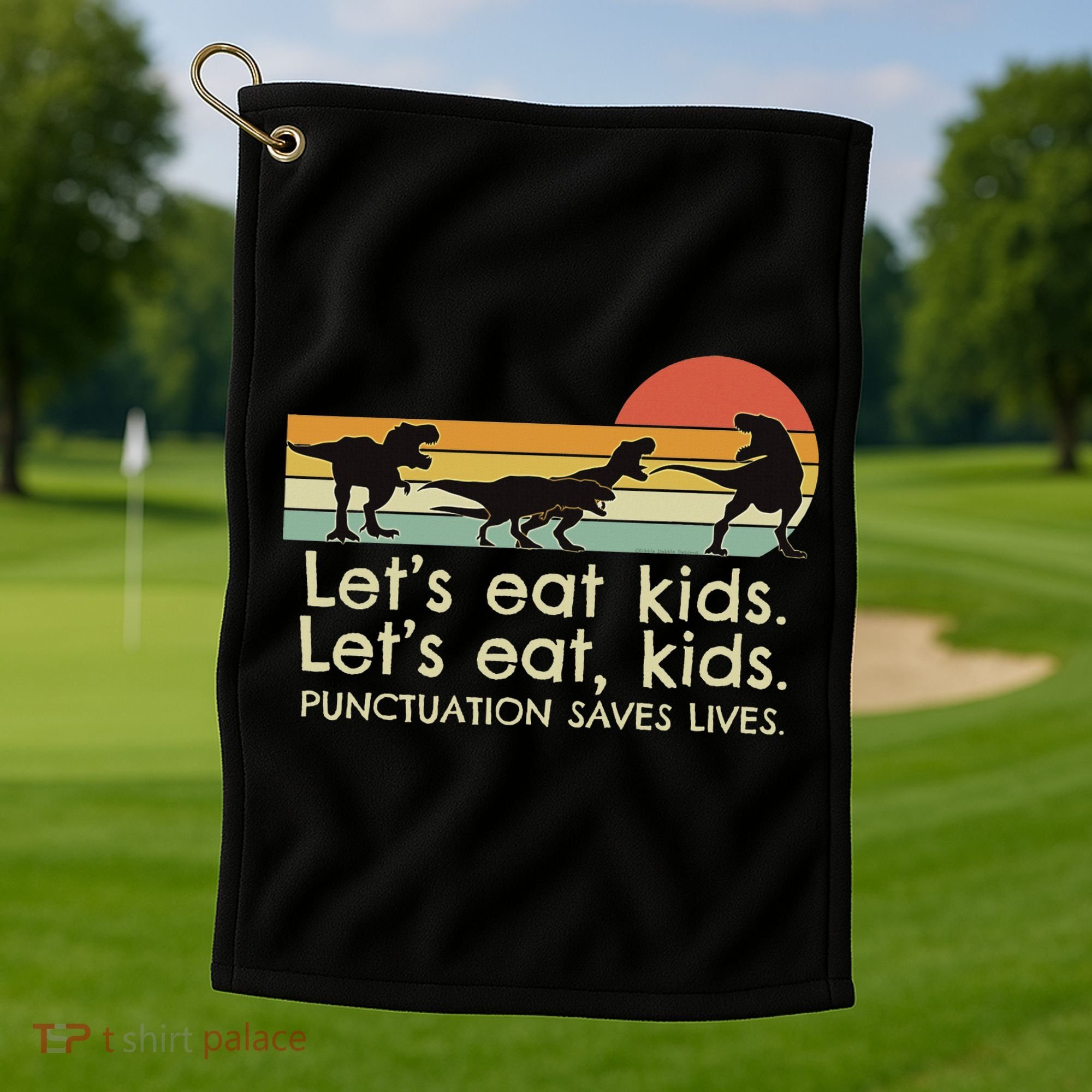 Funny Dinosaurs Let's Eat Punctuation Saves Lives Golf Towel