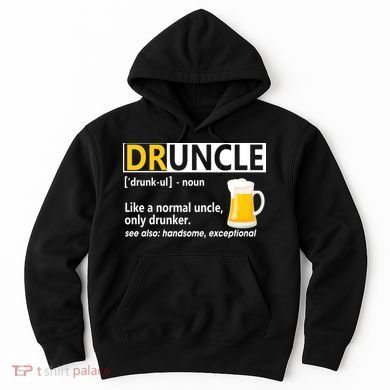 Funny Druncle Like An Uncle Definition Drunker Beer Hoodie