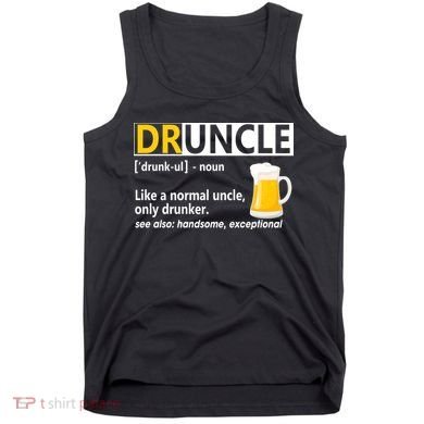 Funny Druncle Like An Uncle Definition Drunker Beer Tank Top