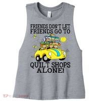 Friends Dont Let Friends Go To Quilt Shops Alone Women's Racerback Cropped Tank thumb 0