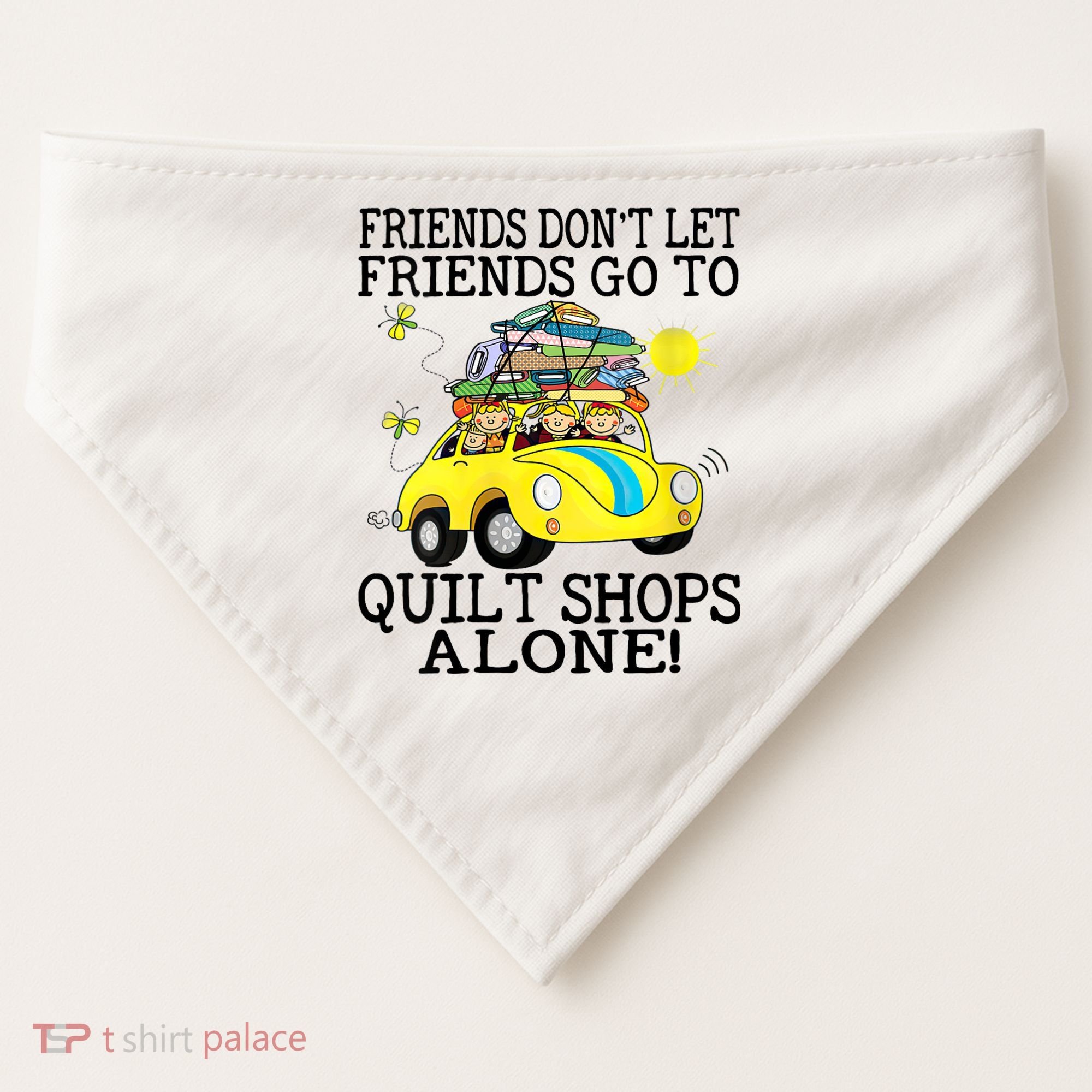 Friends Dont Let Friends Go To Quilt Shops Alone USA-Made Doggie Bandana