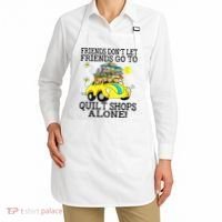 Friends Dont Let Friends Go To Quilt Shops Alone Apron thumb 2