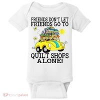 Friends Dont Let Friends Go To Quilt Shops Alone Baby Bodysuit thumb 0