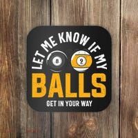 Father's Day Let Me Know If My Balls Get In Your Way Billiards Gift For Dad Coaster thumb 0