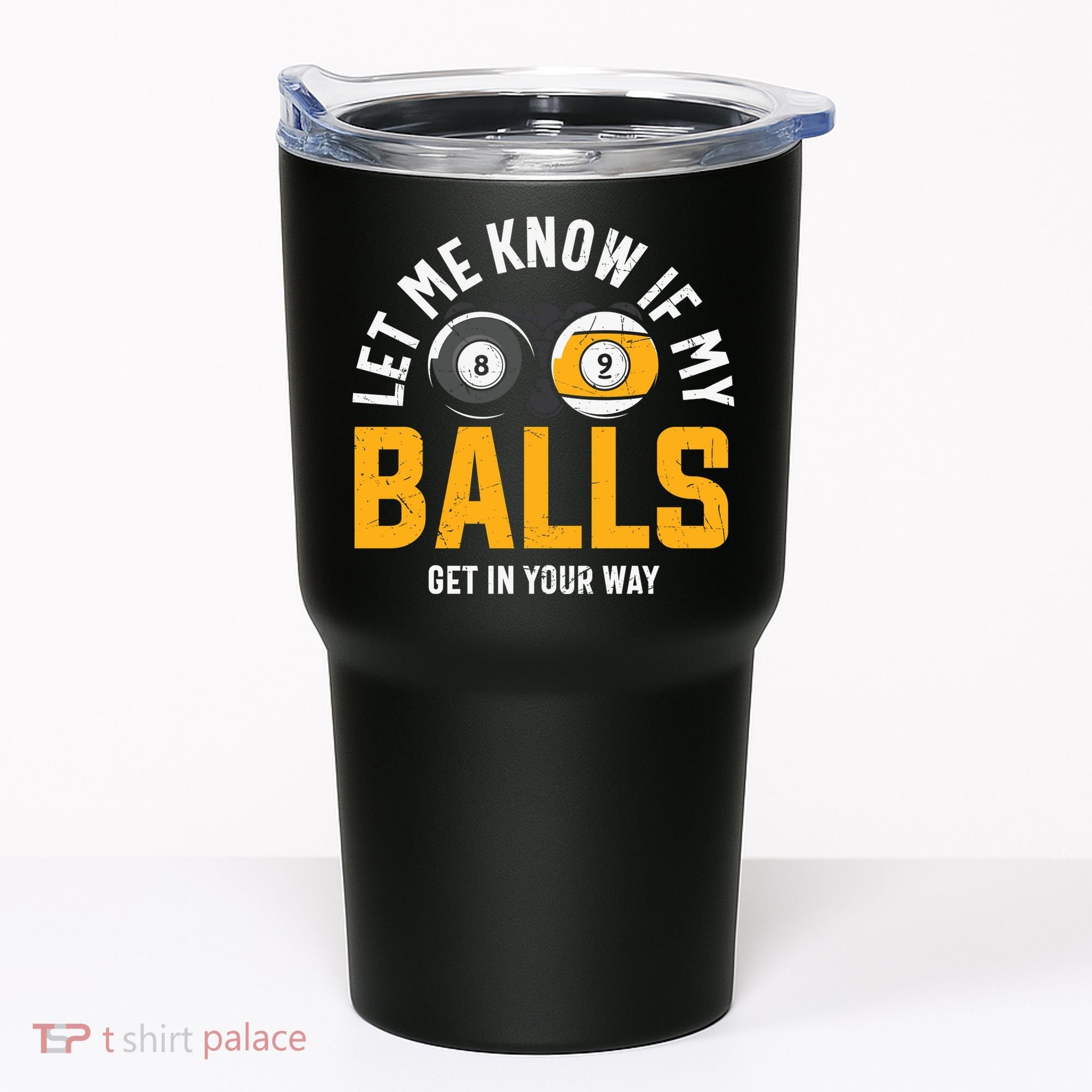 Father's Day Let Me Know If My Balls Get In Your Way Billiards Gift For Dad Tumbler