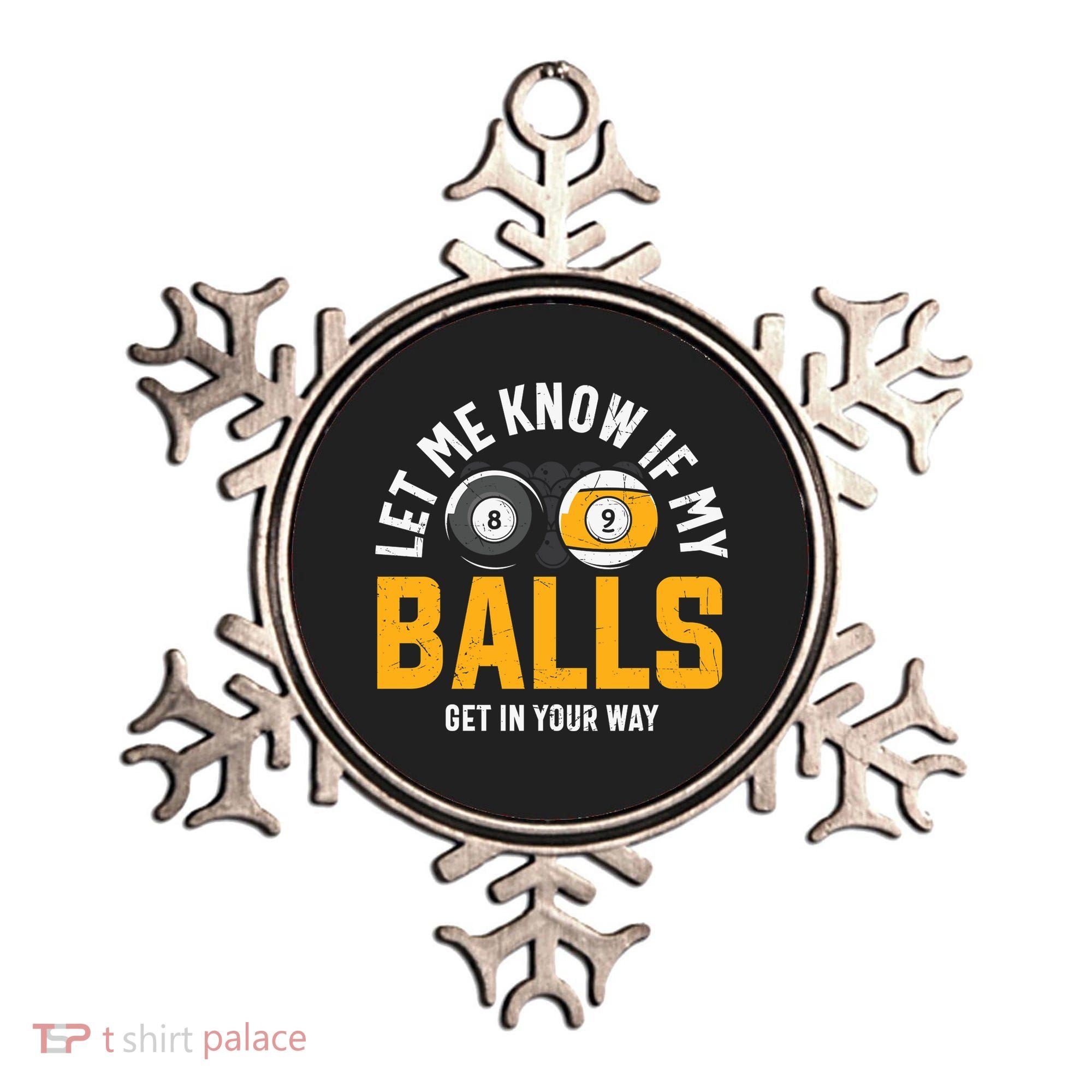 Father's Day Let Me Know If My Balls Get In Your Way Billiards Gift For Dad Ornament