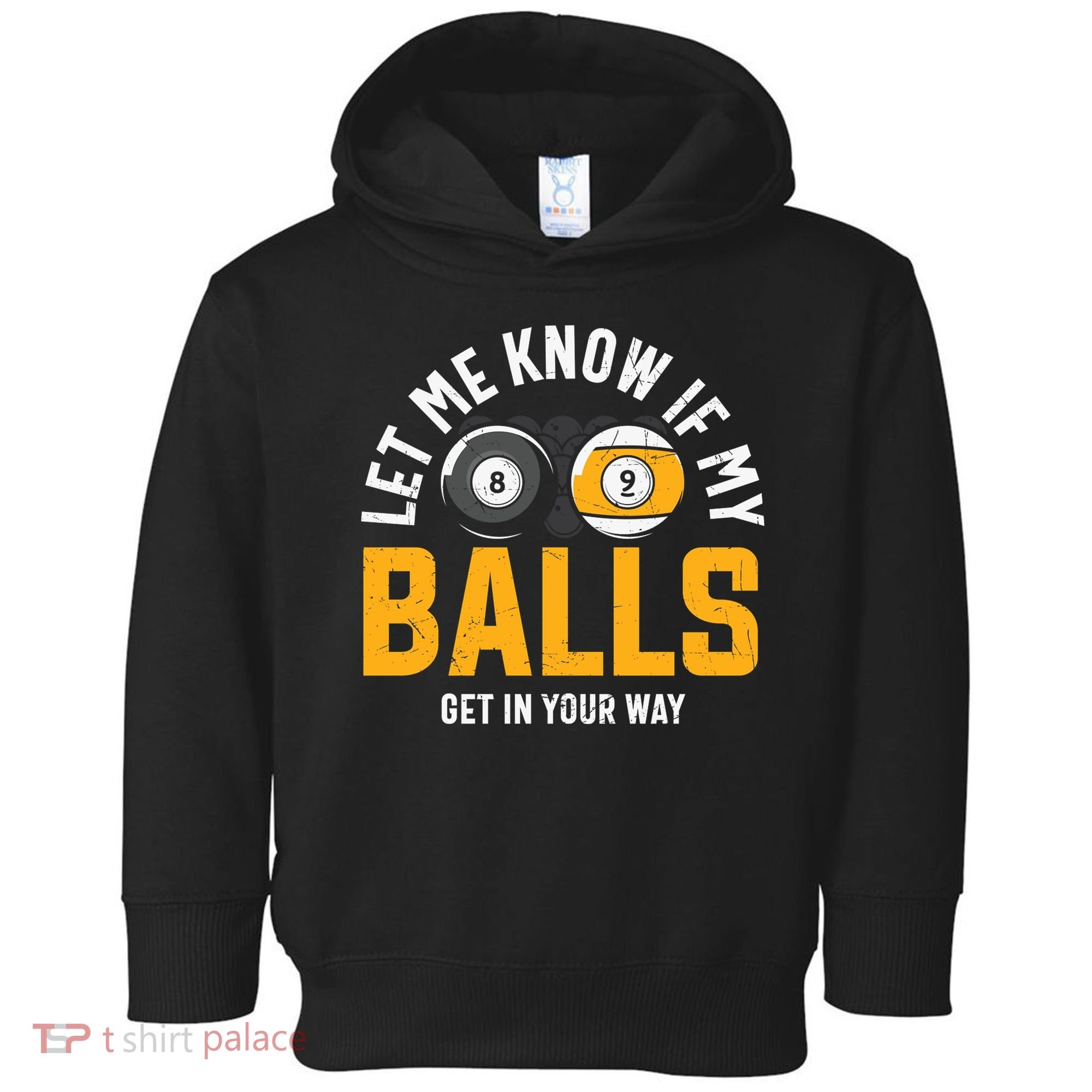 Father's Day Let Me Know If My Balls Get In Your Way Billiards Gift For Dad Toddler Hoodie