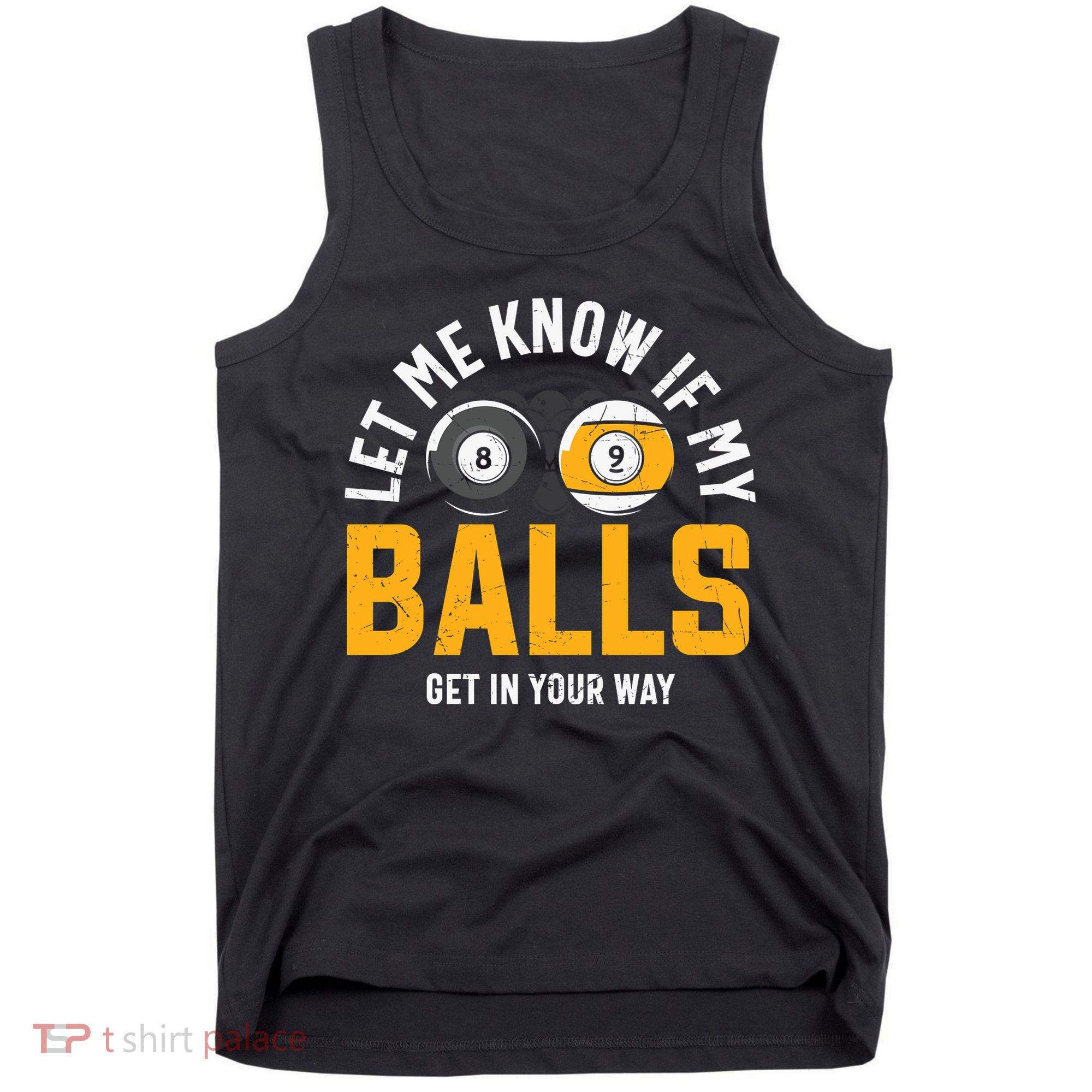 Father's Day Let Me Know If My Balls Get In Your Way Billiards Gift For Dad Tank Top