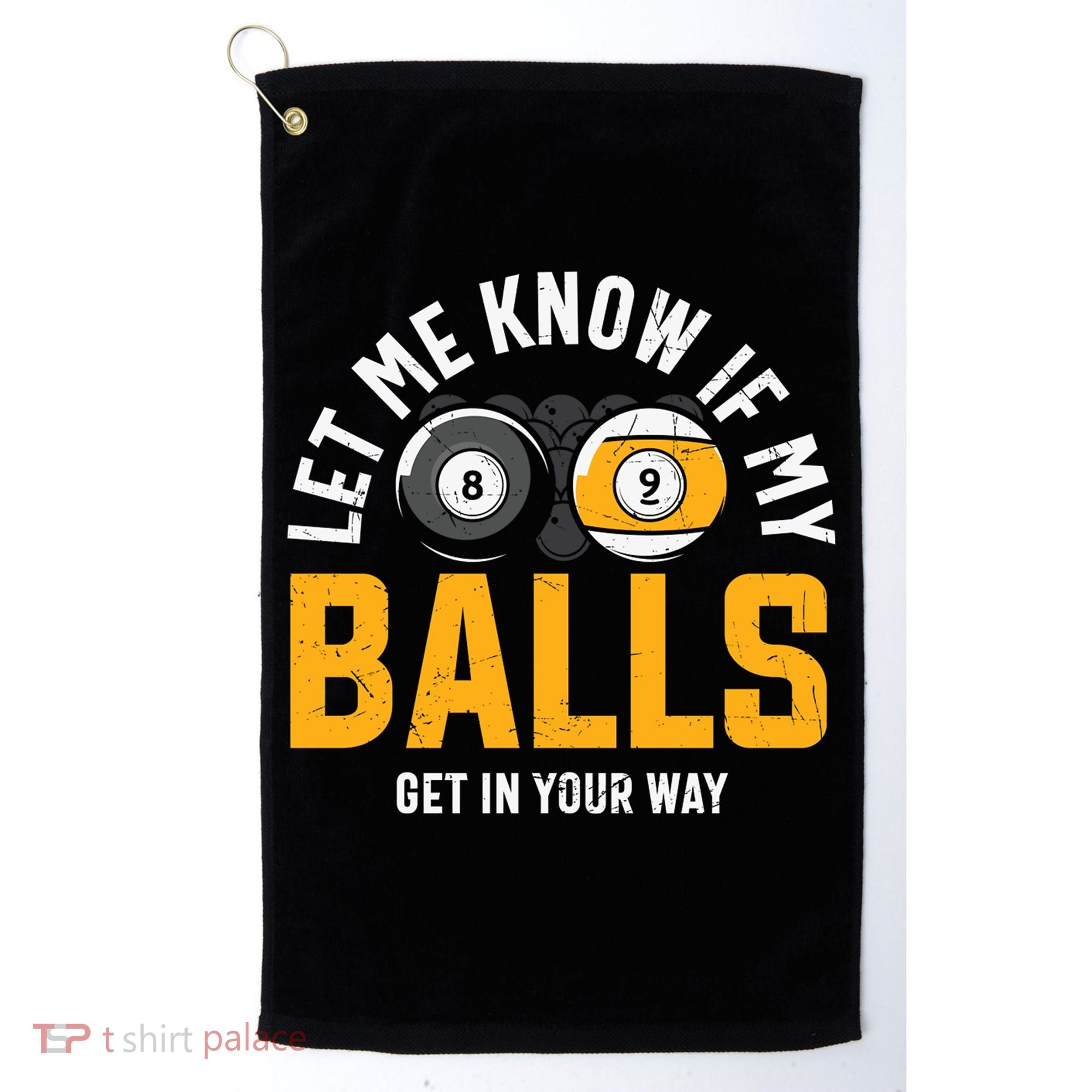 Father's Day Let Me Know If My Balls Get In Your Way Billiards Gift For Dad Golf Towel