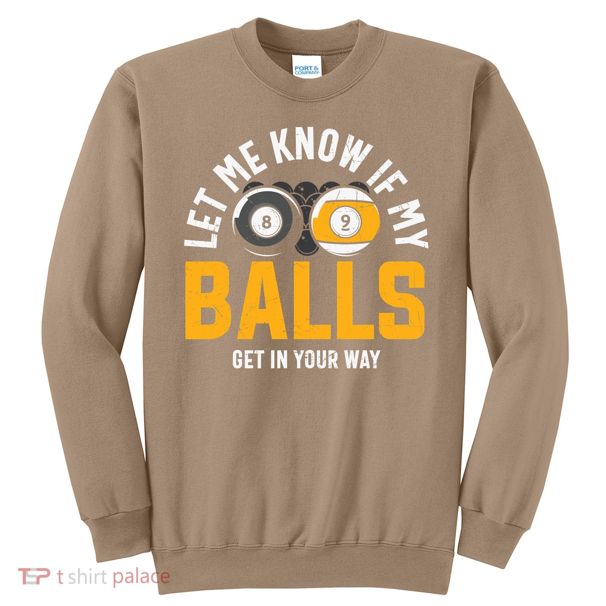 Father's Day Let Me Know If My Balls Get In Your Way Billiards Gift For Dad Sweatshirt