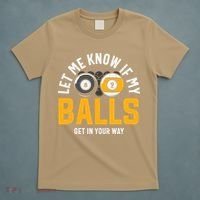 Father's Day Let Me Know If My Balls Get In Your Way Billiards Gift For Dad T-Shirt thumb 5
