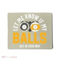 Father's Day Let Me Know If My Balls Get In Your Way Billiards Gift For Dad Mousepad thumb 0