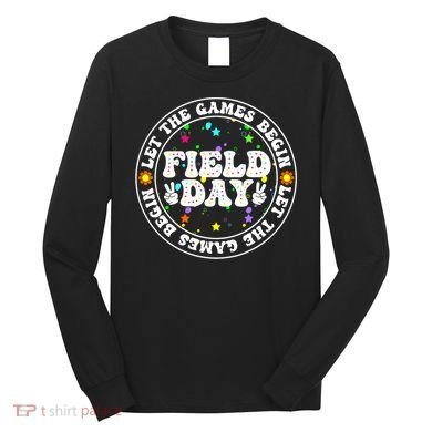 Field Day Let The Games Begin Teachers Field Day Long Sleeve Shirt