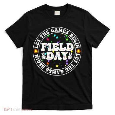 Field Day Let The Games Begin Teachers Field Day T-Shirt