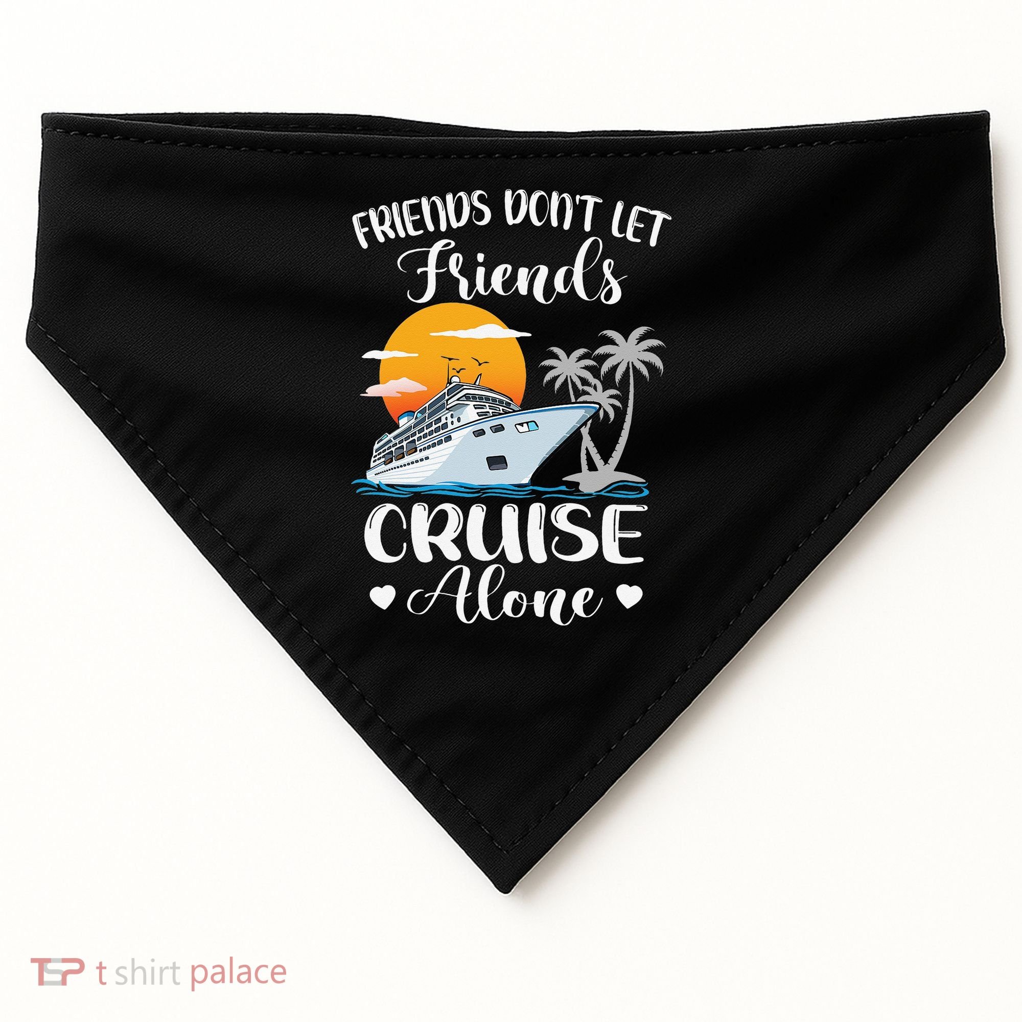 Friends Don't Let Friends Cruise Alone Vacation Cruise Ship USA-Made Doggie Bandana
