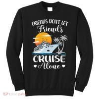 Friends Don't Let Friends Cruise Alone Vacation Cruise Ship Sweatshirt thumb 0