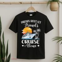 Friends Don't Let Friends Cruise Alone Vacation Cruise Ship T-Shirt thumb 2