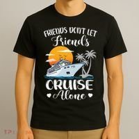 Friends Don't Let Friends Cruise Alone Vacation Cruise Ship T-Shirt thumb 3
