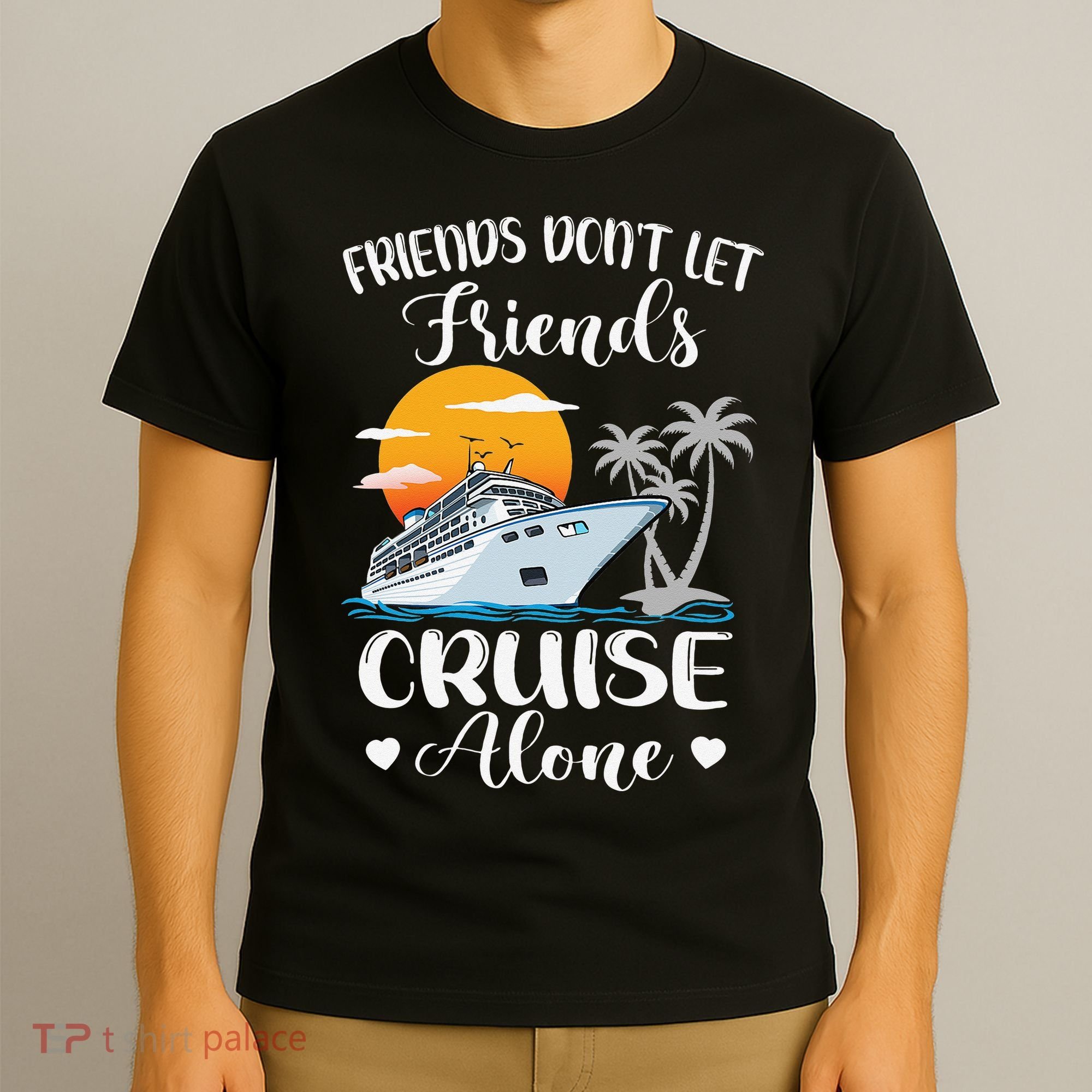 Friends Don't Let Friends Cruise Alone Vacation Cruise Ship T-Shirt