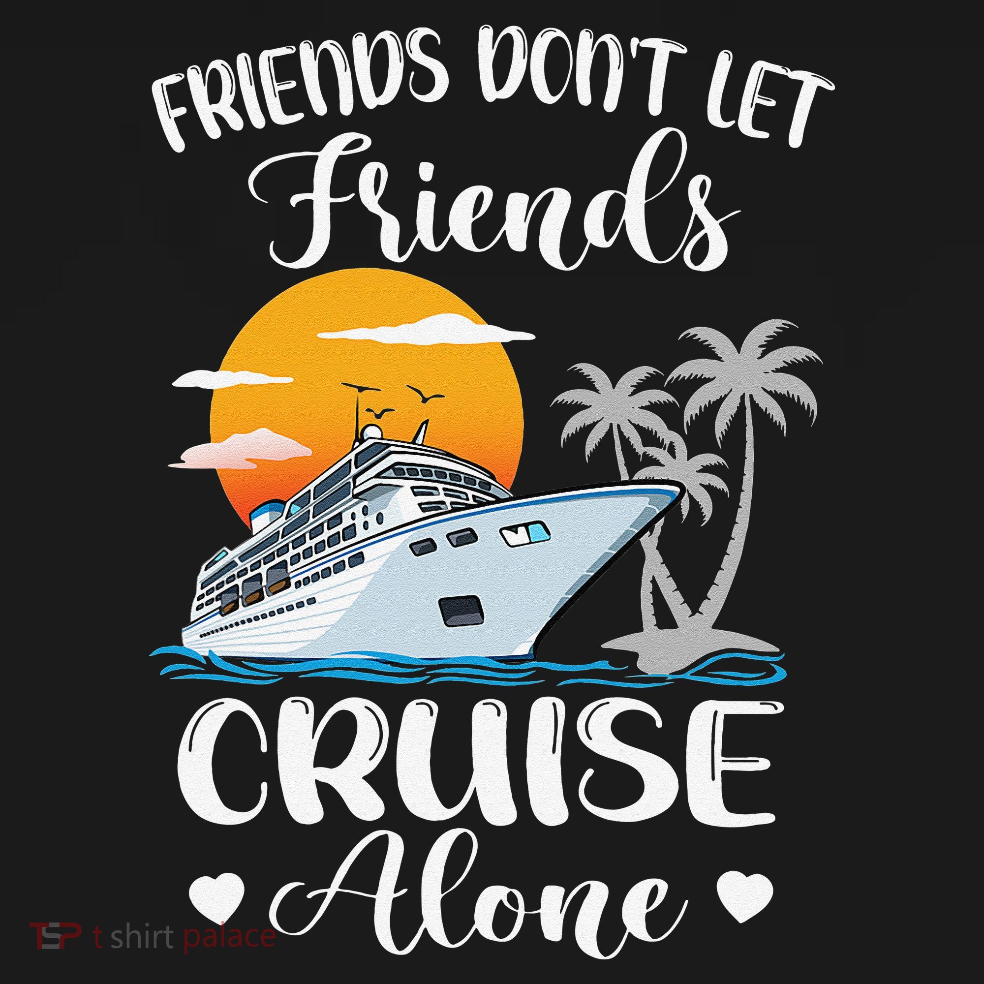 Friends Don't Let Friends Cruise Alone Vacation Cruise Ship Women's Hoodie