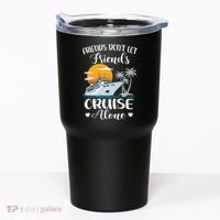 Friends Don't Let Friends Cruise Alone Vacation Cruise Ship Tumbler thumb 0
