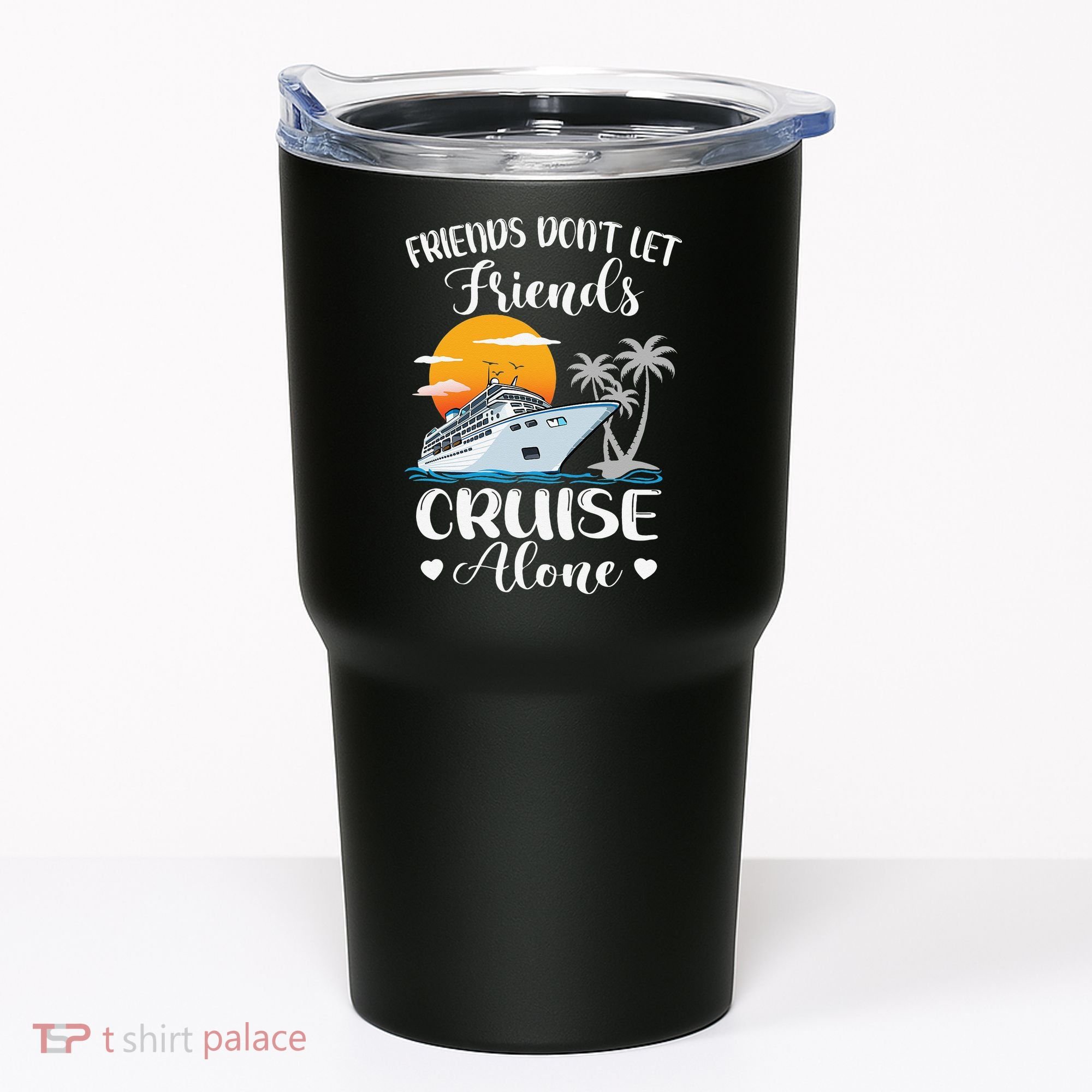 Friends Don't Let Friends Cruise Alone Vacation Cruise Ship Tumbler