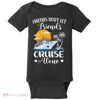 Friends Don't Let Friends Cruise Alone Vacation Cruise Ship Baby Bodysuit thumb 0