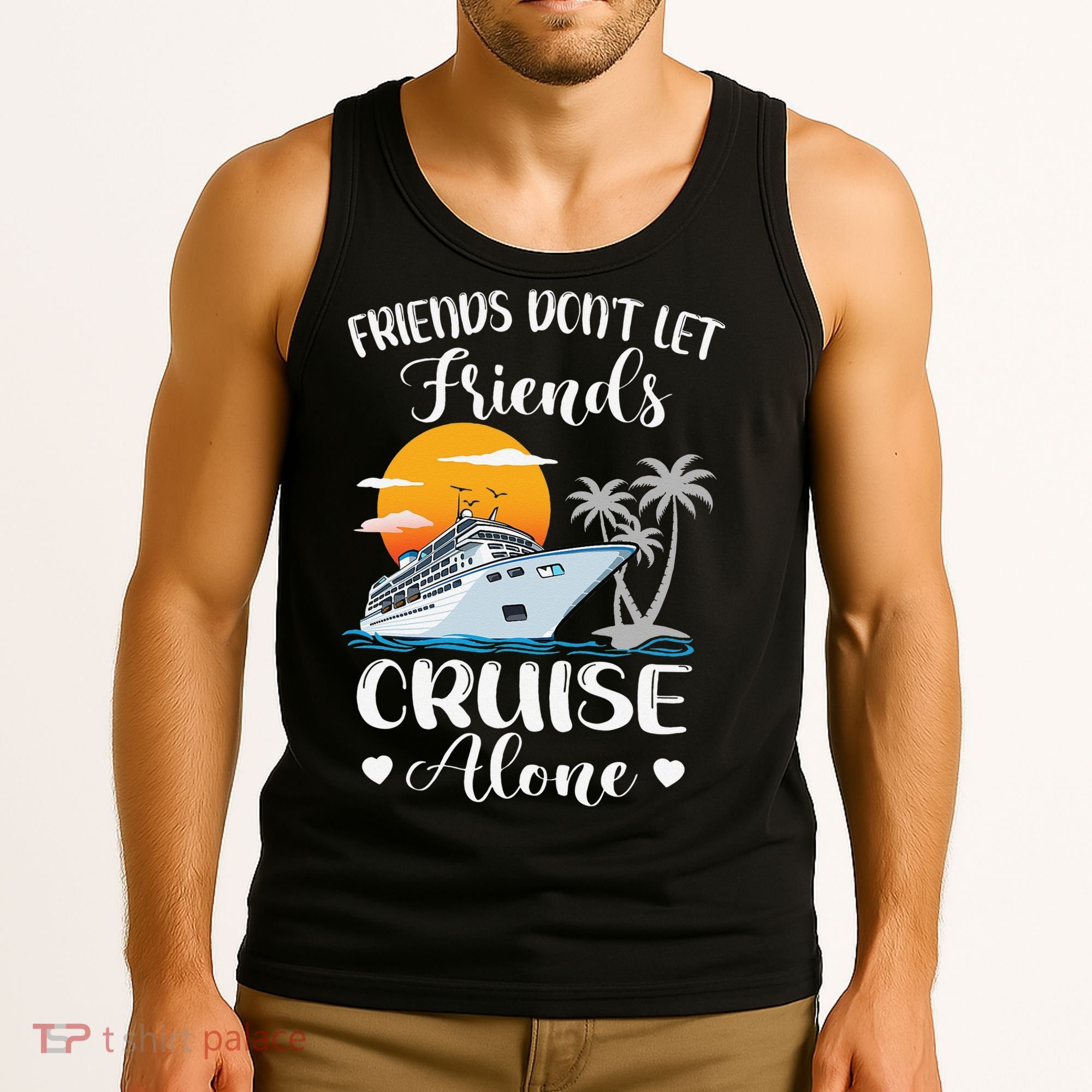 Friends Don't Let Friends Cruise Alone Vacation Cruise Ship Tank Top