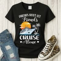 Friends Don't Let Friends Cruise Alone Vacation Cruise Ship Women's T-Shirt thumb 3