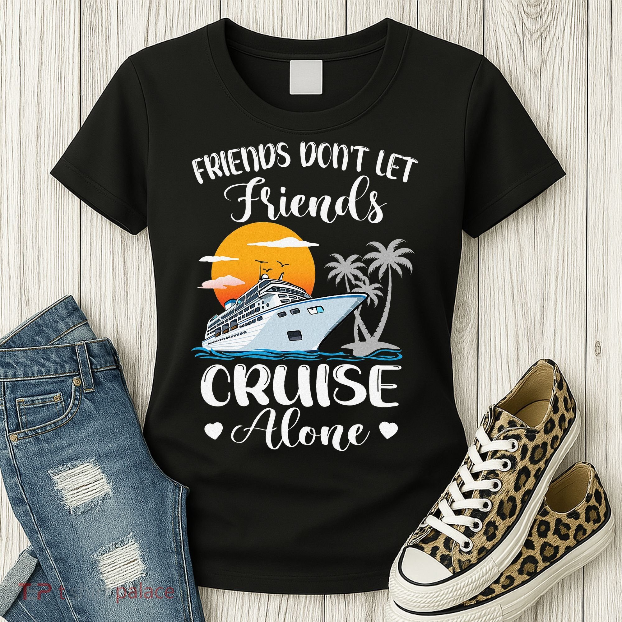 Friends Don't Let Friends Cruise Alone Vacation Cruise Ship Women's T-Shirt