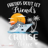 Friends Don't Let Friends Cruise Alone Vacation Cruise Ship Toddler Fine Jersey T-Shirt thumb 2