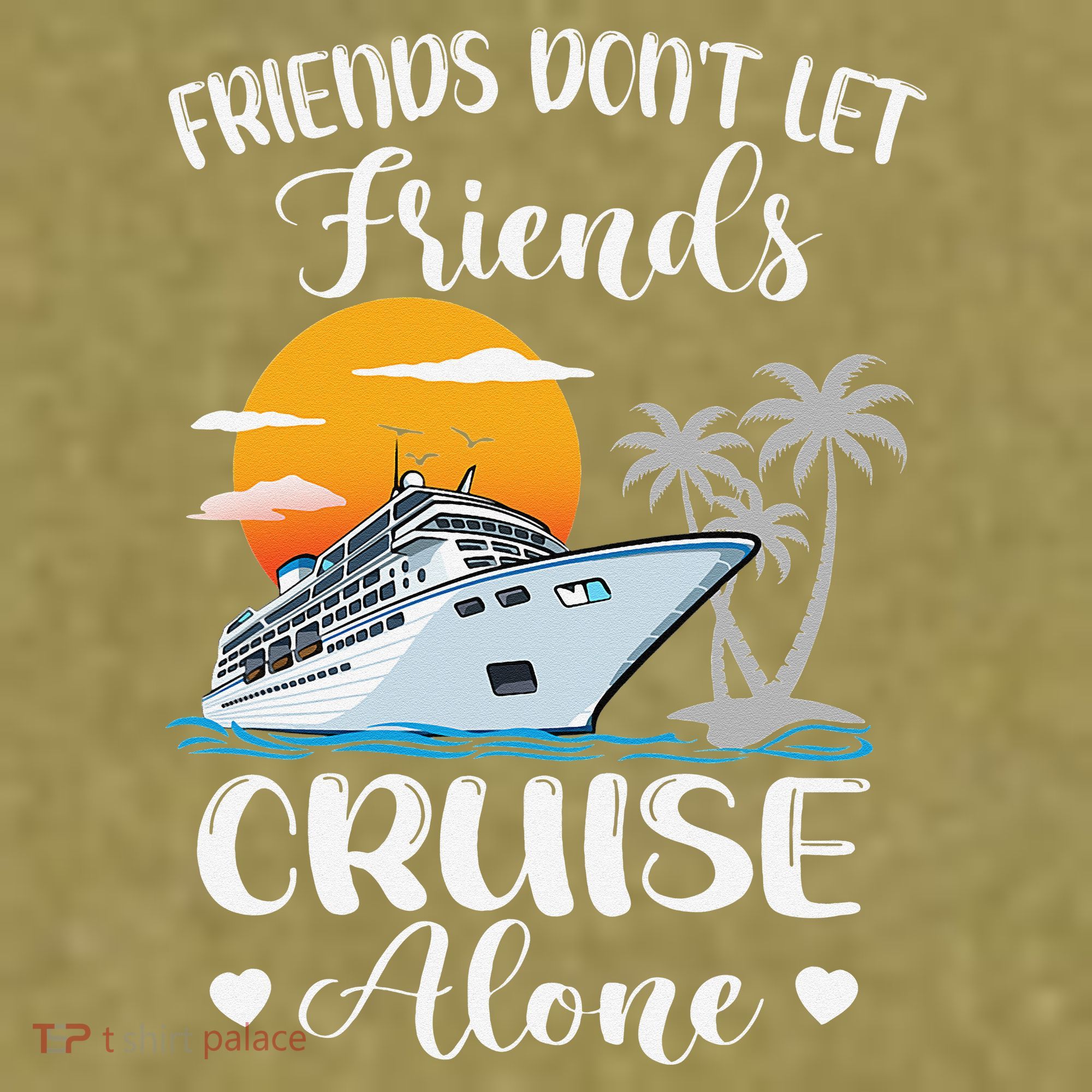 Friends Don't Let Friends Cruise Alone Vacation Cruise Ship Garment-Dyed Women's Muscle Tee