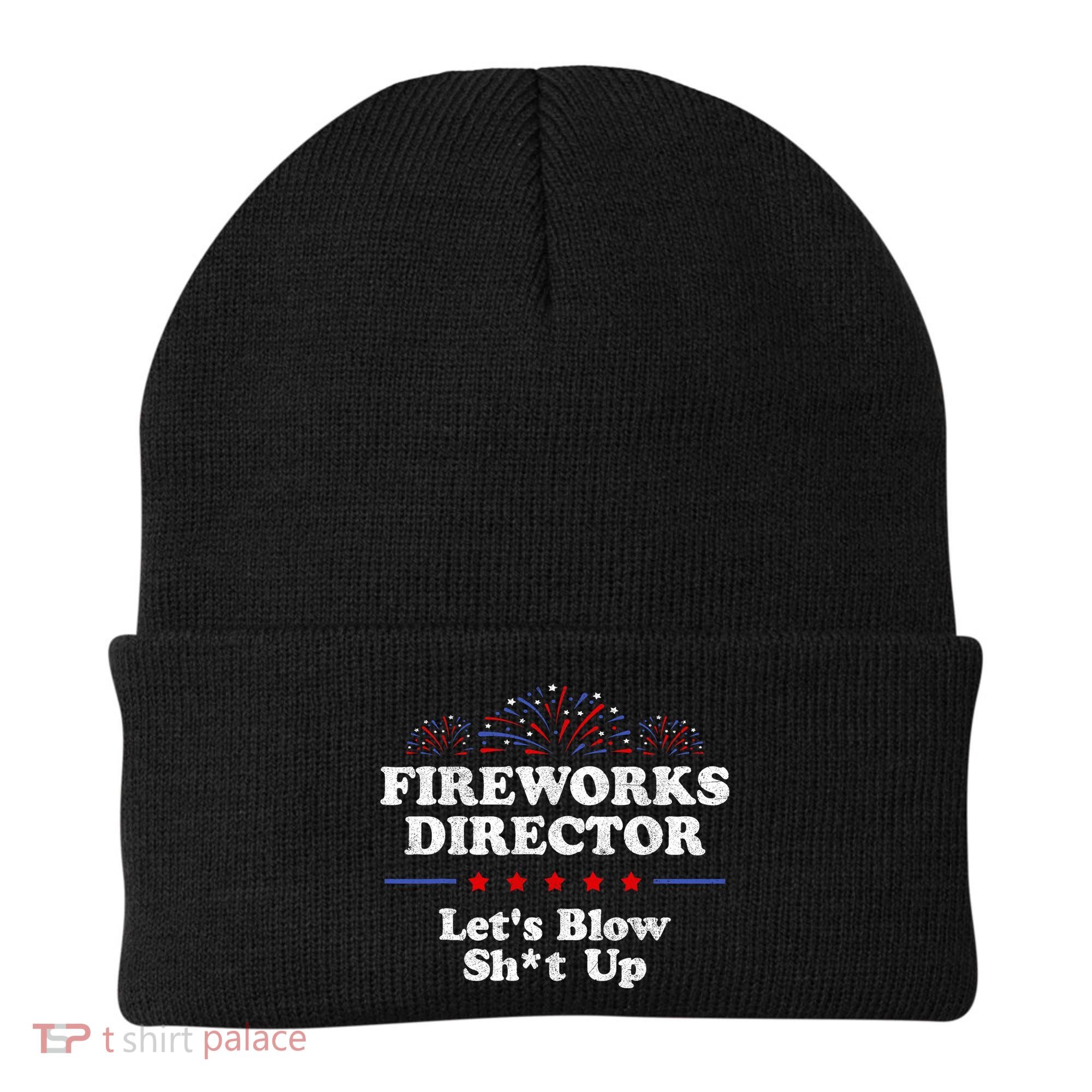 Fireworks Director Lets Blow Shit Up Funny 4th Of July Beanie