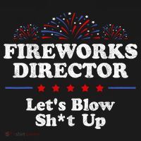 Fireworks Director Lets Blow Shit Up Funny 4th Of July Polo thumb 3