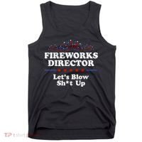 Fireworks Director Lets Blow Shit Up Funny 4th Of July Tank Top thumb 0