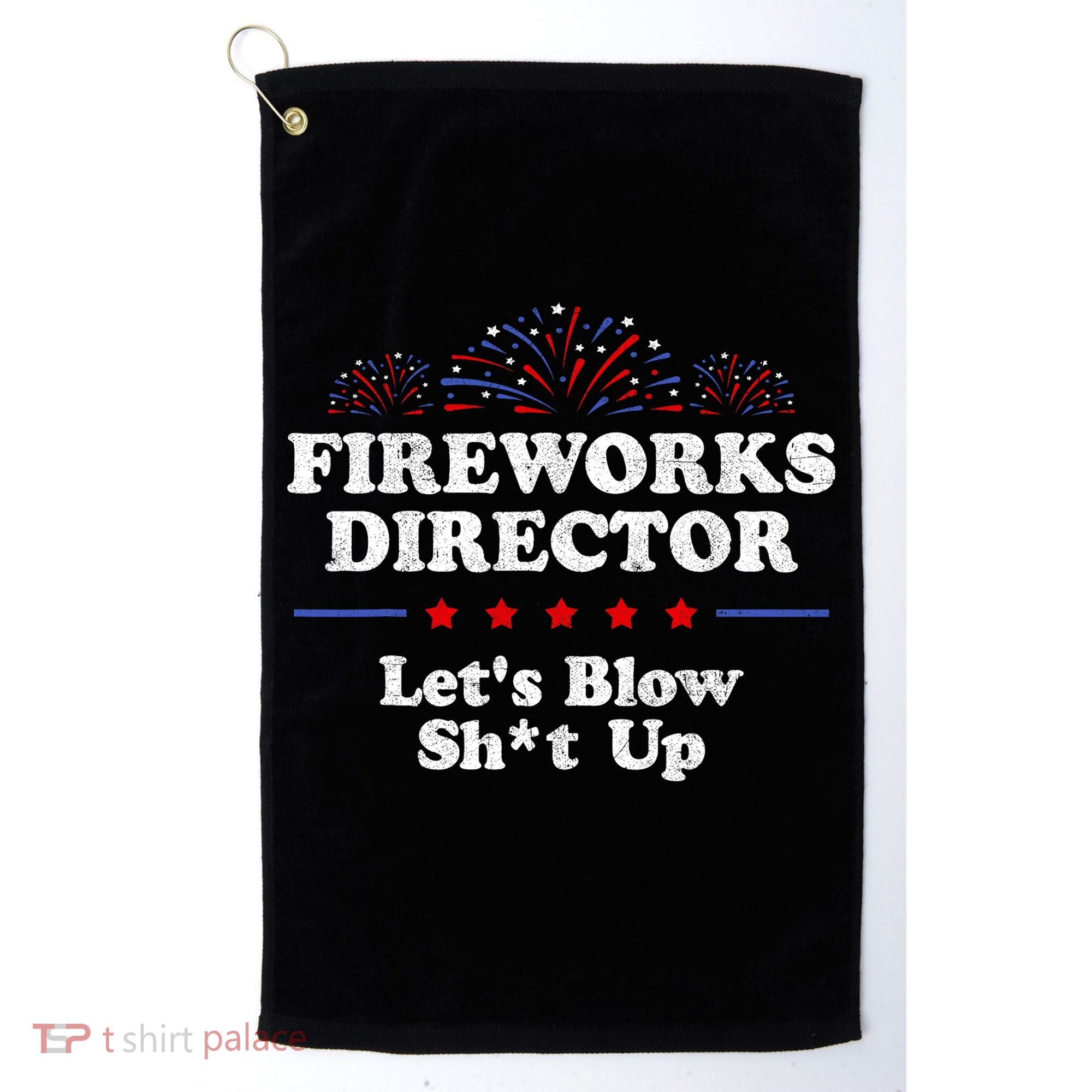Fireworks Director Lets Blow Shit Up Funny 4th Of July Golf Towel
