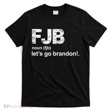 FJB Definition Let's Go Brandon T-Shirt