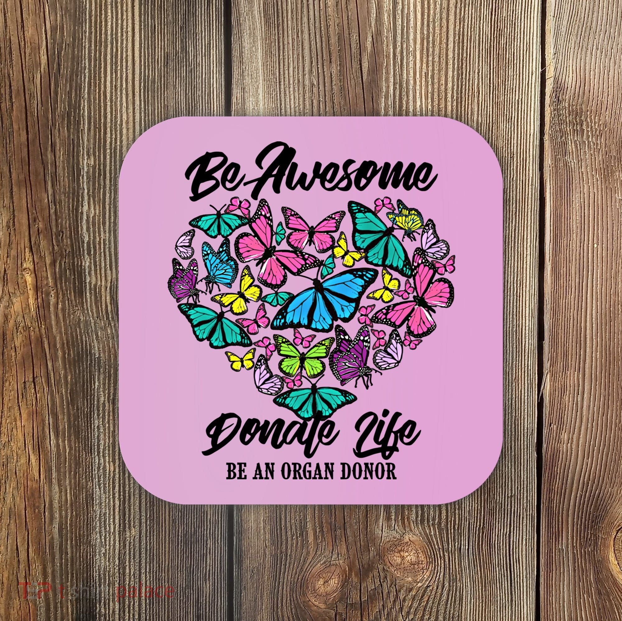 Funny Donate Life Be An Organ Donor Cute Donation Gift Coaster