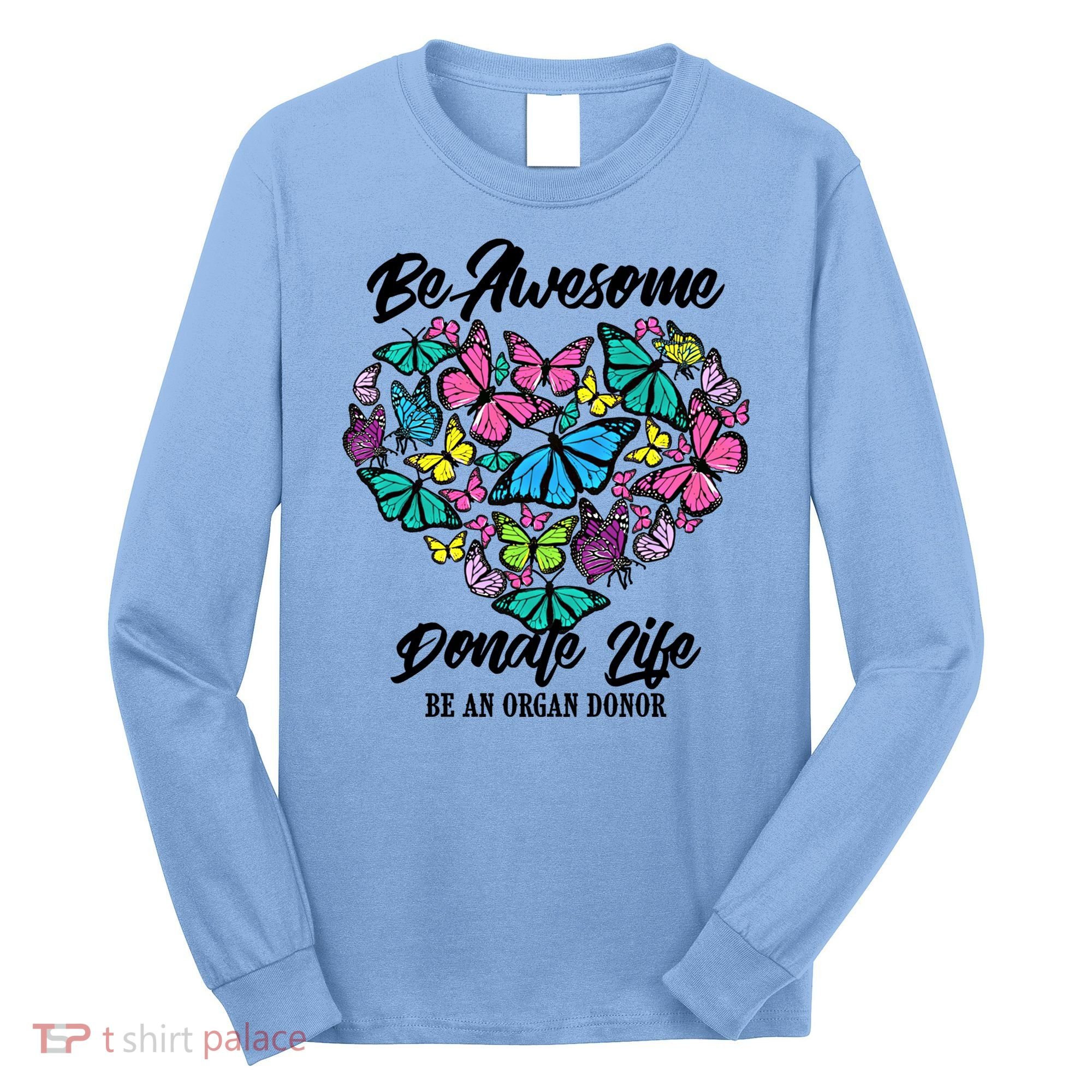 Funny Donate Life Be An Organ Donor Cute Donation Gift Long Sleeve Shirt