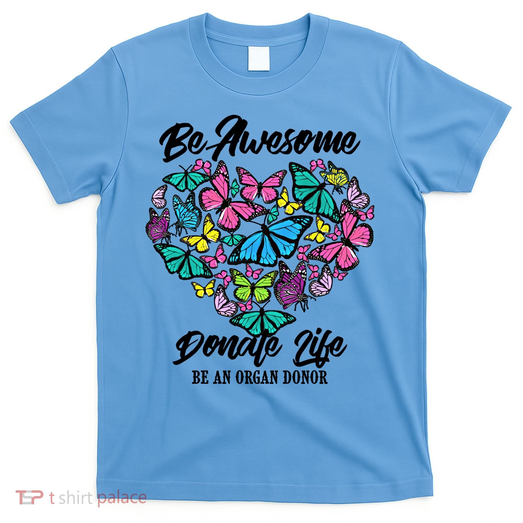 Funny Donate Life Be An Organ Donor Cute Donation Gift T-Shirt