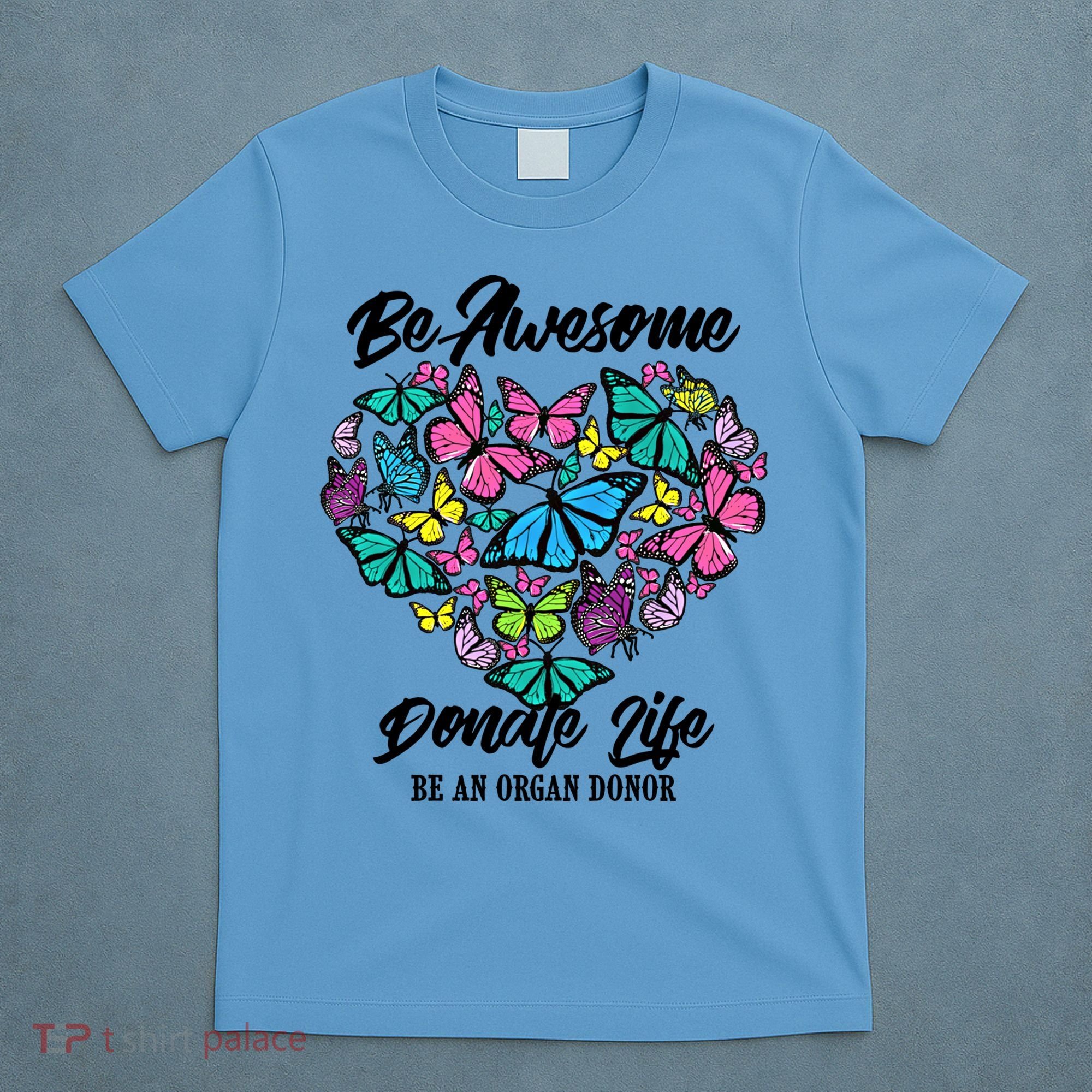Funny Donate Life Be An Organ Donor Cute Donation Gift T-Shirt