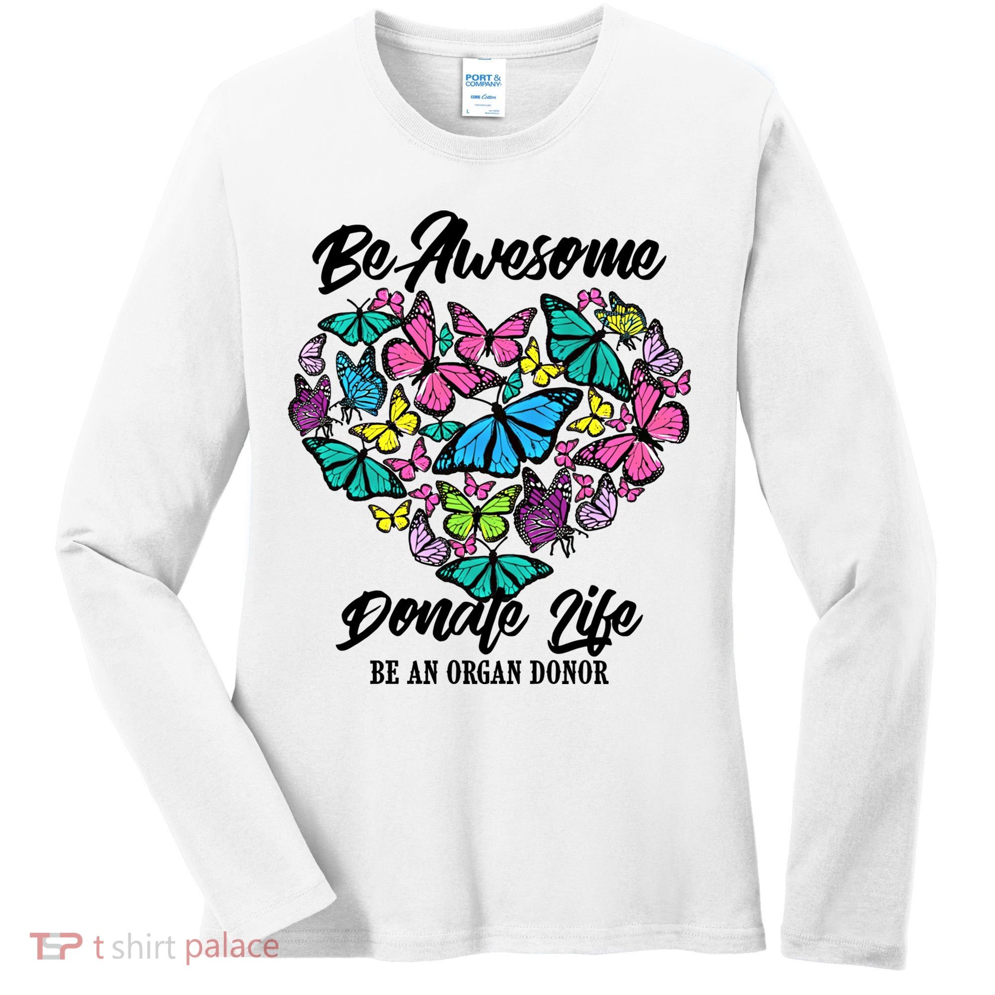 Funny Donate Life Be An Organ Donor Cute Donation Gift Women's Long Sleeve Shirt