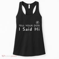 Funny Dog Lover Tell Your Dog I Said Hi! Women's Tank Top thumb 0